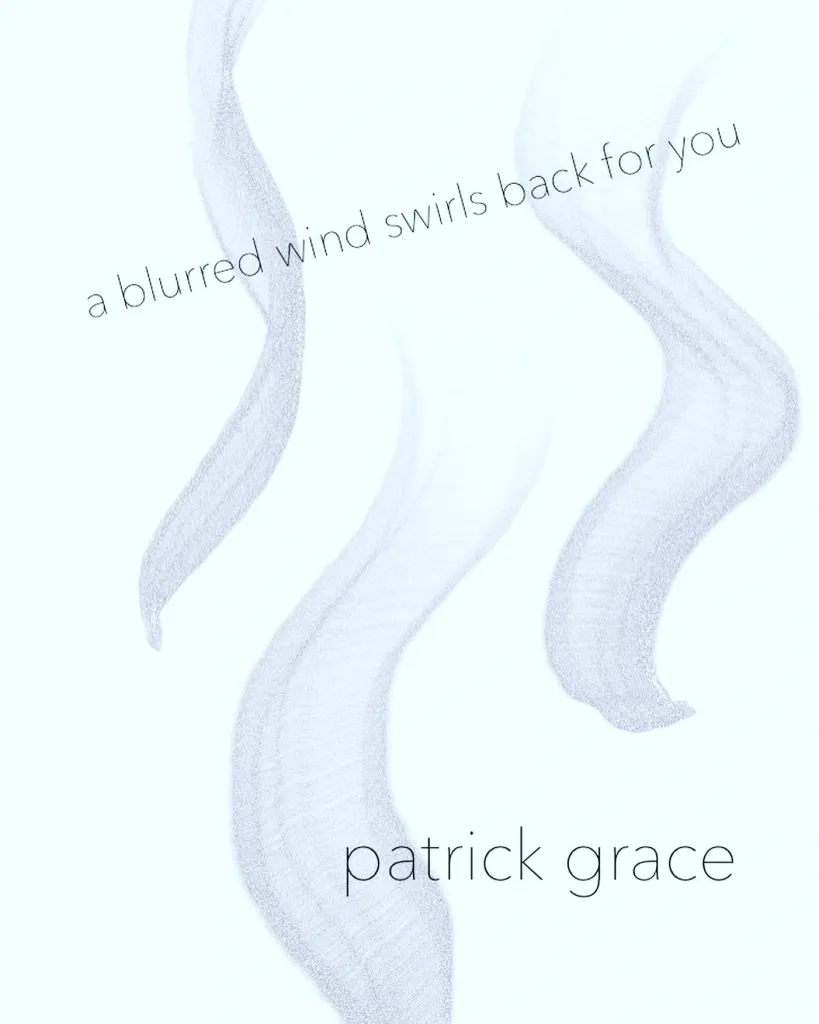 Cover of a blurred wind swirls back for you, Patrick Grace (2023). Turret House Press, Montreal.